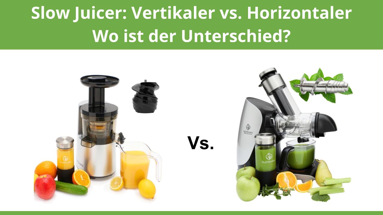 Slow Juicer: Vertikaler vs. Horizontaler Entsafter - Wo ist der Unterschied?entsafter testsiegetr