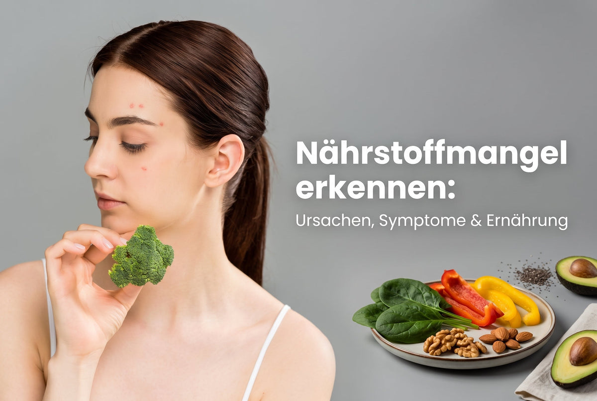 Nährstoffmangel erkennen: Ursachen, Symptome & Ernährung
