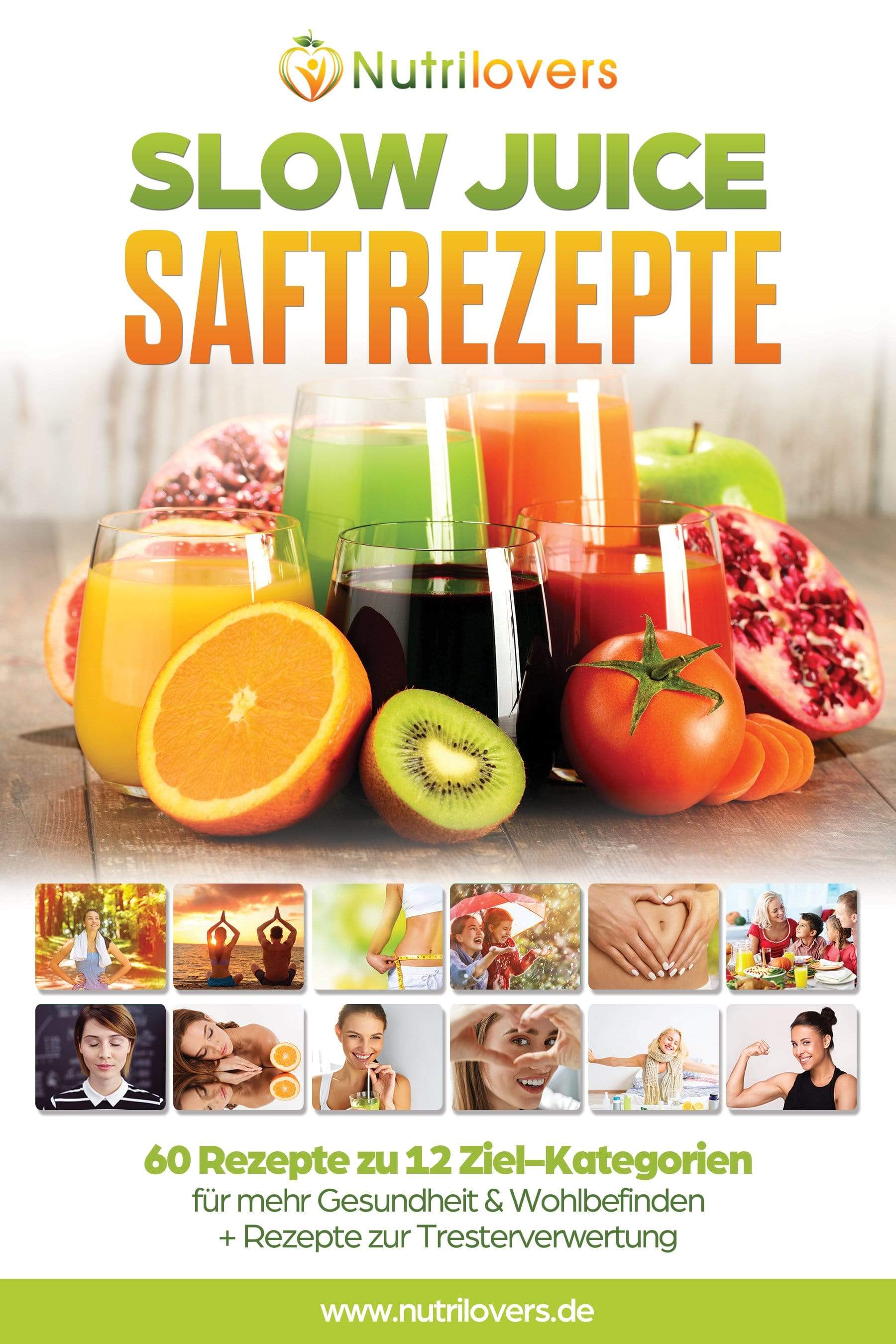 Nutrilovers Bücher SLOW JUICE Rezeptbuch - 60 Rezepte zu 12 Ziel-Kategorien WissenWasDrinIst