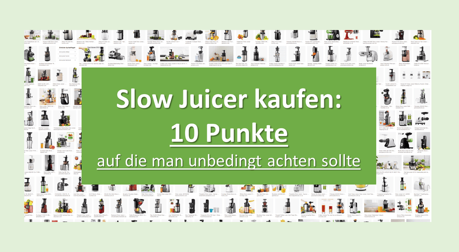 ▷ Slow Juicer kaufen: 10 Punkte auf die man unbedingt achten sollte
